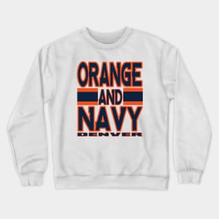 Denver LYFE Orange and Navy True Football Colors! Crewneck Sweatshirt